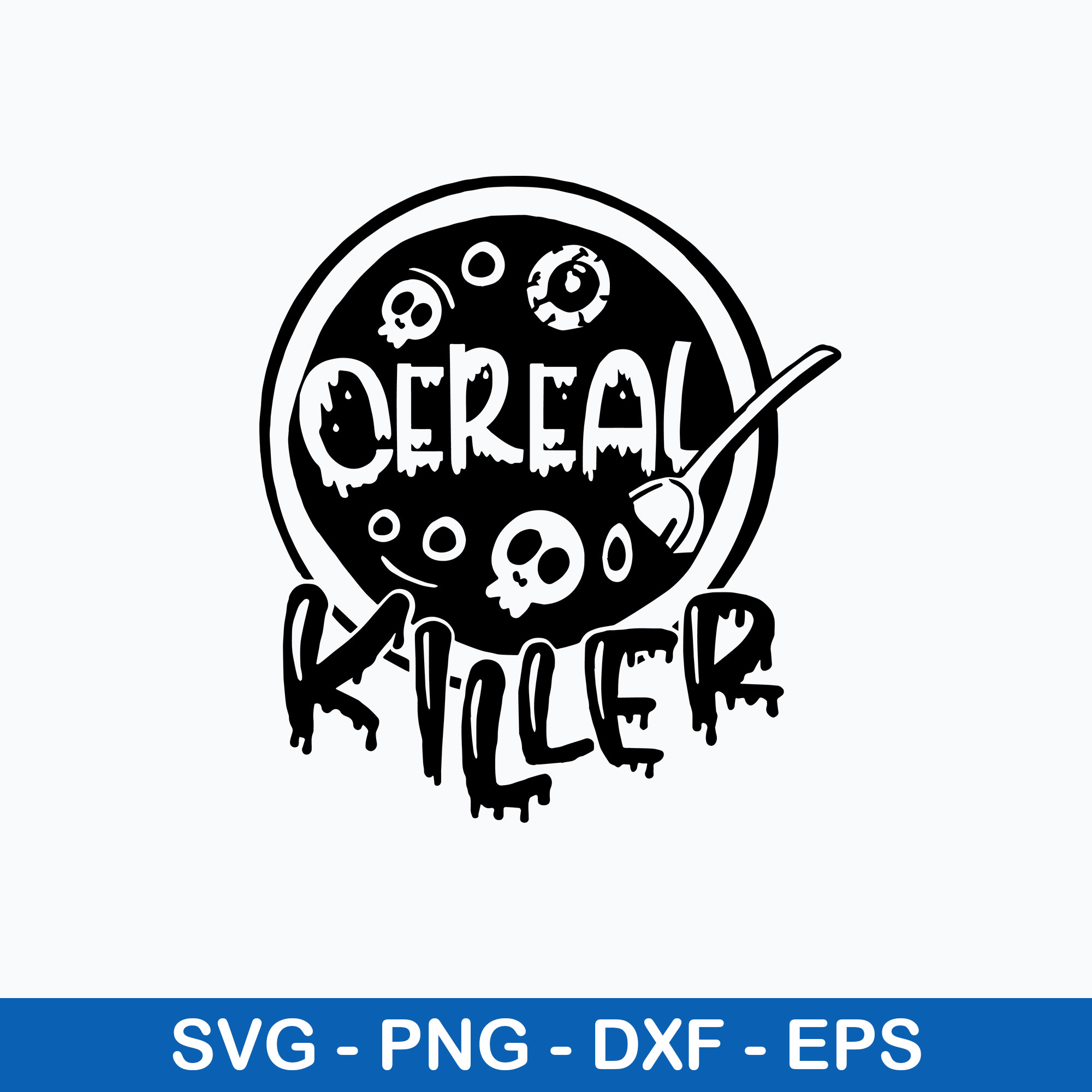 Cereal Killer Svg, Horror Svg, Crazy Svg, Halloween Svg, Png Inspire