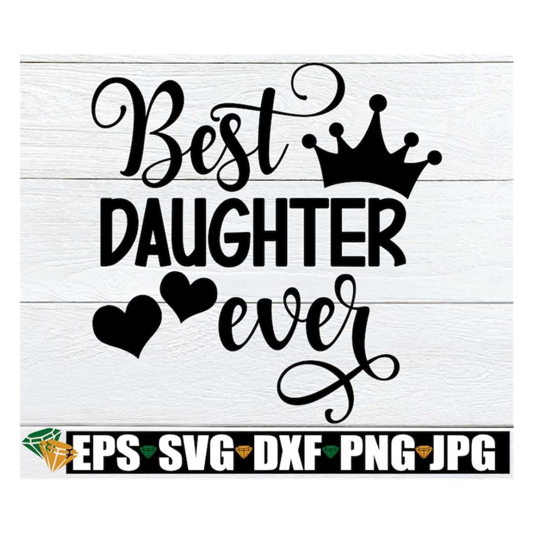 Best Daughter Ever, Daughter Appreciation, Daughter svg, Cut Inspire