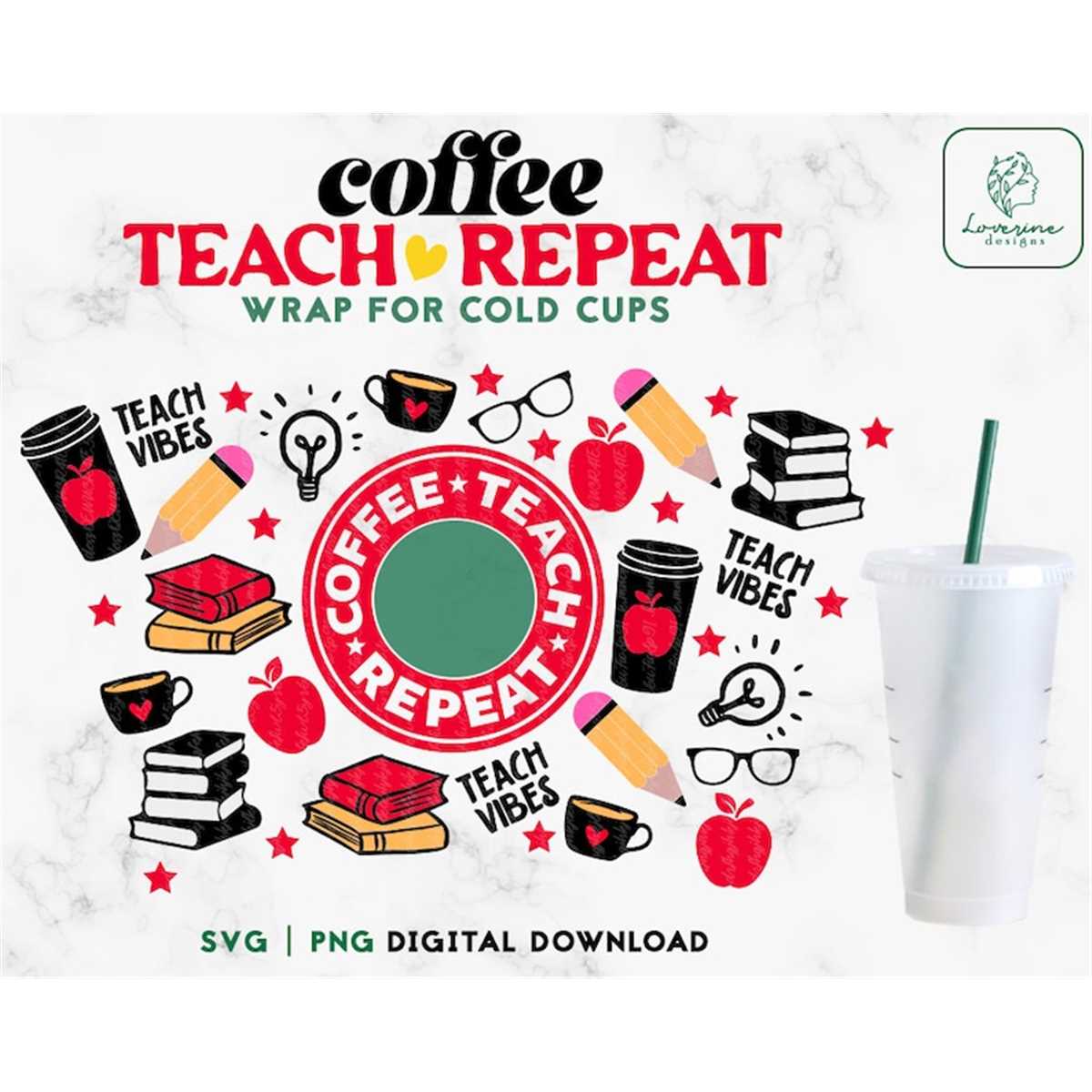 Coffee Teach Repeat 24oz Venti Cold Cup Svg - Teacher Fuel C | Inspire ...