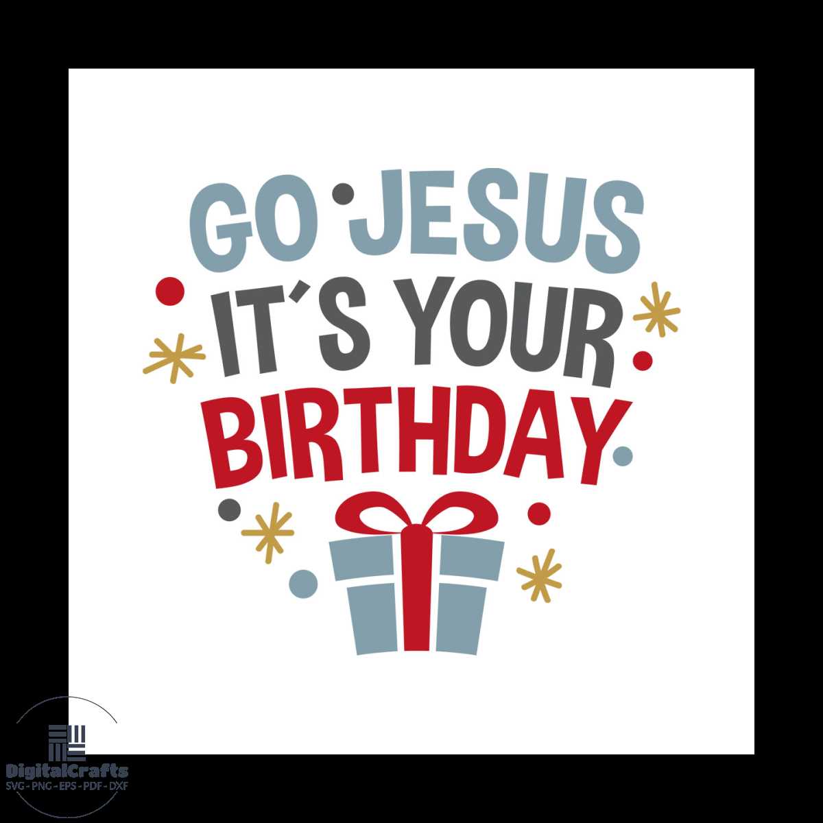 Go jesus its your birthday Svg, Birthday Svg, Happy Birthday - Inspire ...