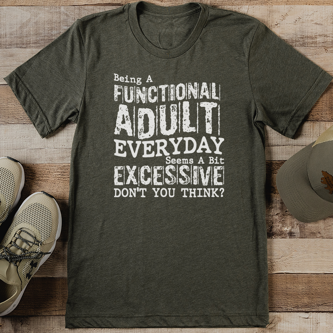 Being A Functional Adult Everyday Seems A Bit Excessive Digital