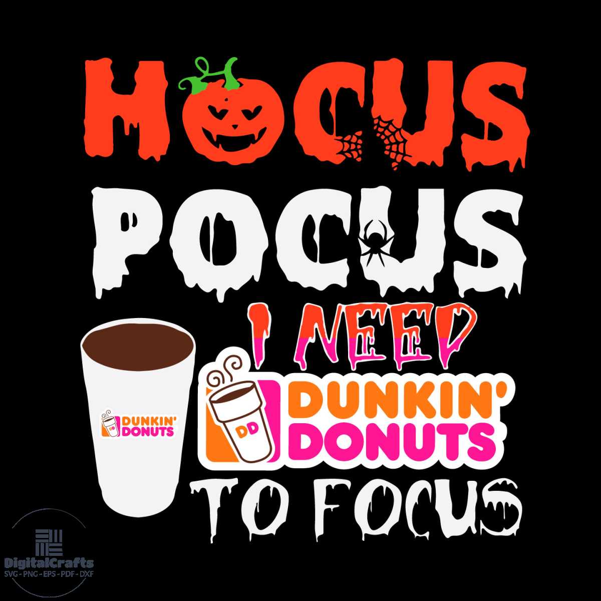 Hocus Pocus I Need Dunkin Donuts To Focus Svg Inspire Uplift