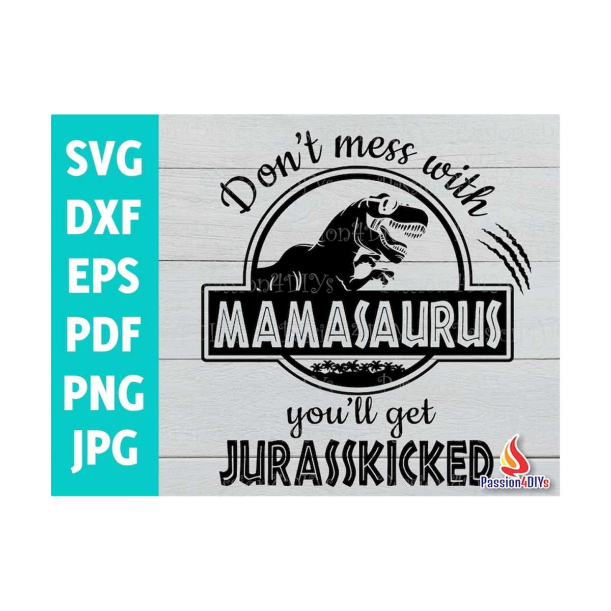 Don T Mess With Mamasaurus You Ll Get Jurasskicked Svg