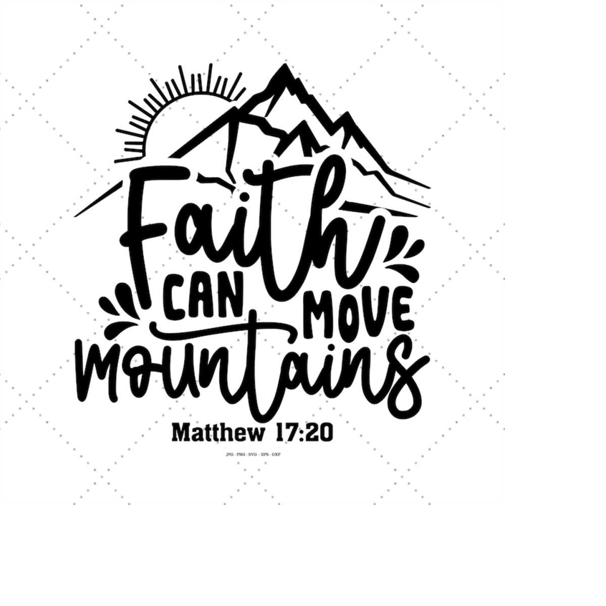 Faith Can Move Mountains Svg, Mountains Svg, Faith Svg, Bibl Inspire