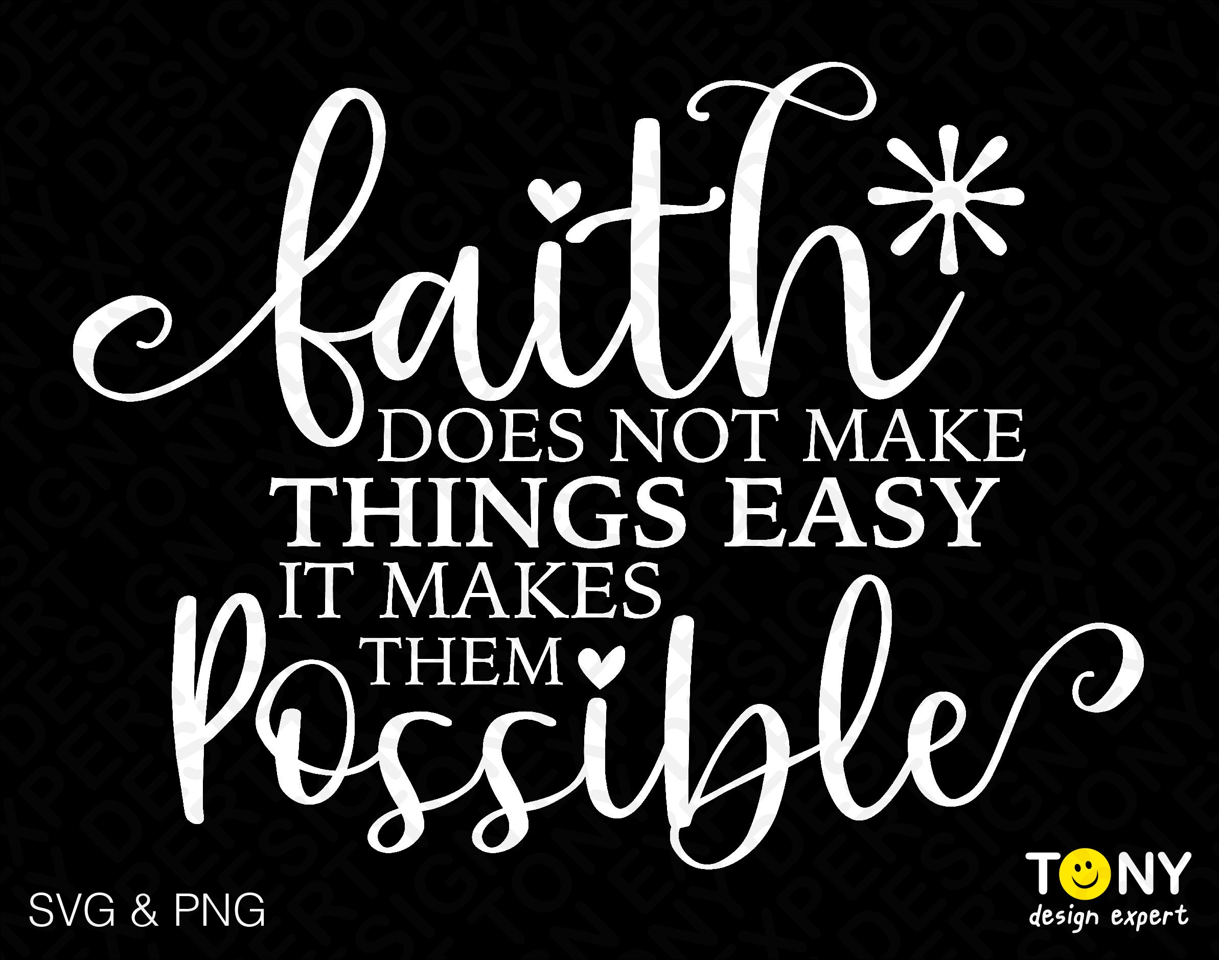 Faith does not make things easy svg inspire uplift