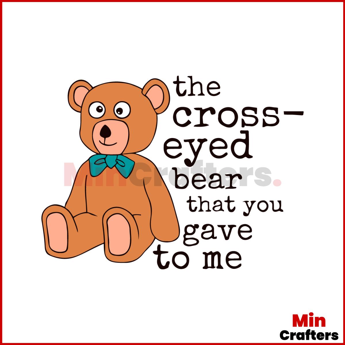 Cross Eyed Bear SVG Misheard Song Lyrics SVG Cutting File Inspire Uplift