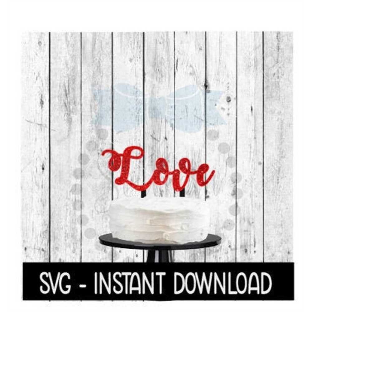 Cake Topper SVG File, Love Wedding Cake Topper SVG, Instant - Inspire