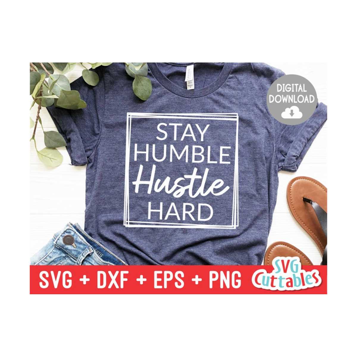 Stay Humble Hustle Hard svg - Inspirational Cut File - Quote | Inspire ...