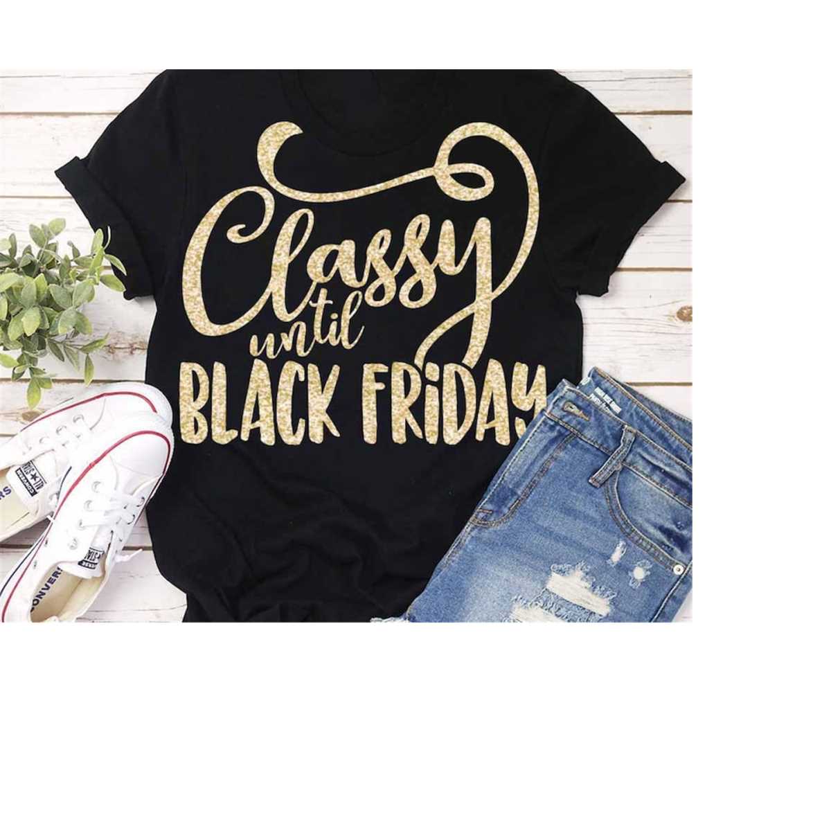 black friday svg, classy until black friday, svg, Thanksgivi Inspire