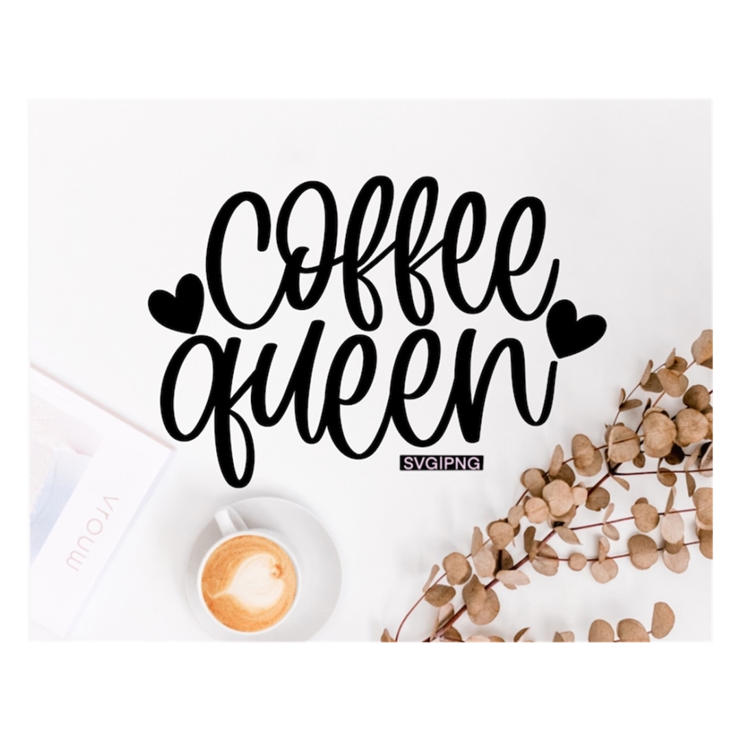 Coffee queen svg, coffee lover svg, caffeine queen svg, funn Inspire