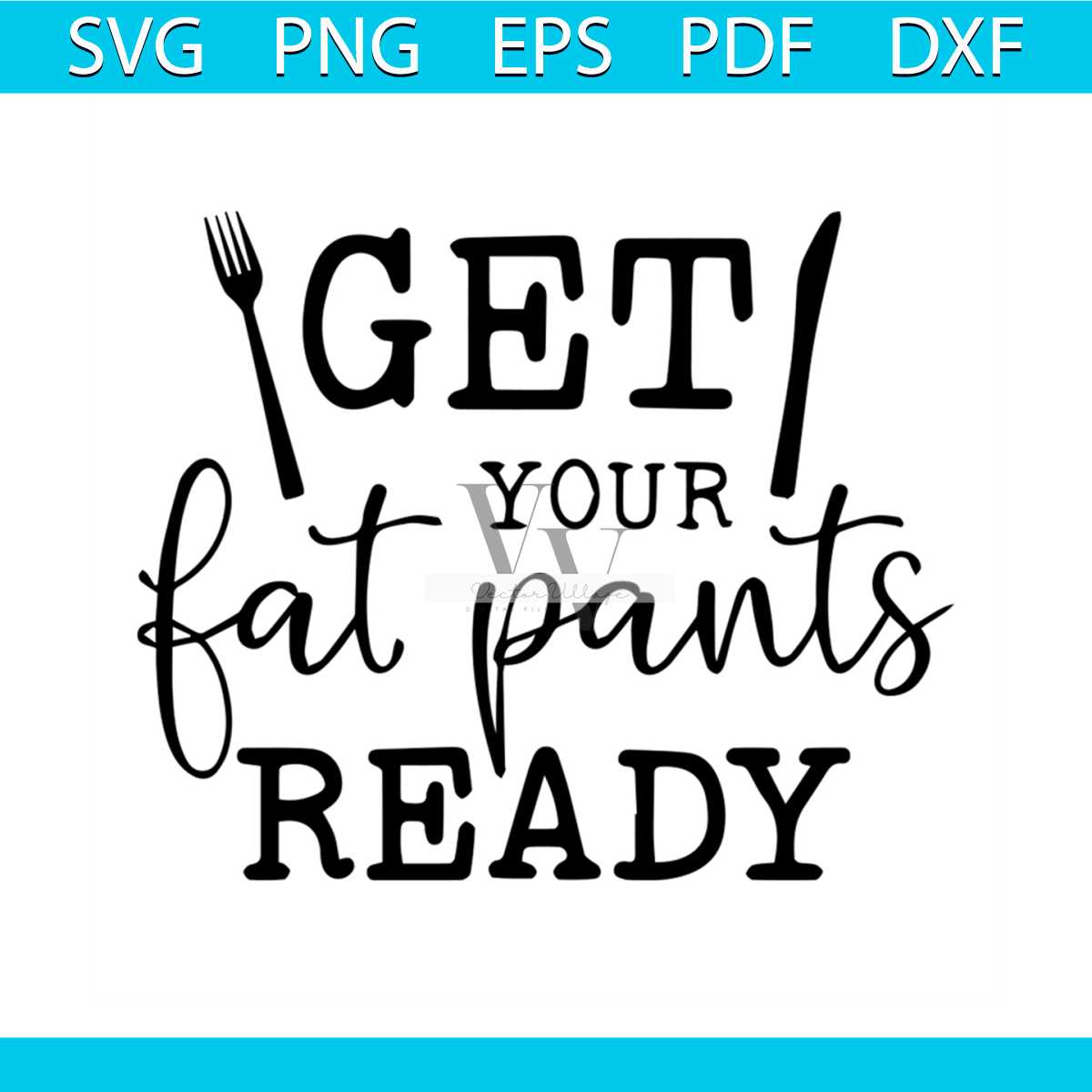 Get Your Fat Pants Ready Funny Quotes Svg Inspire Uplift