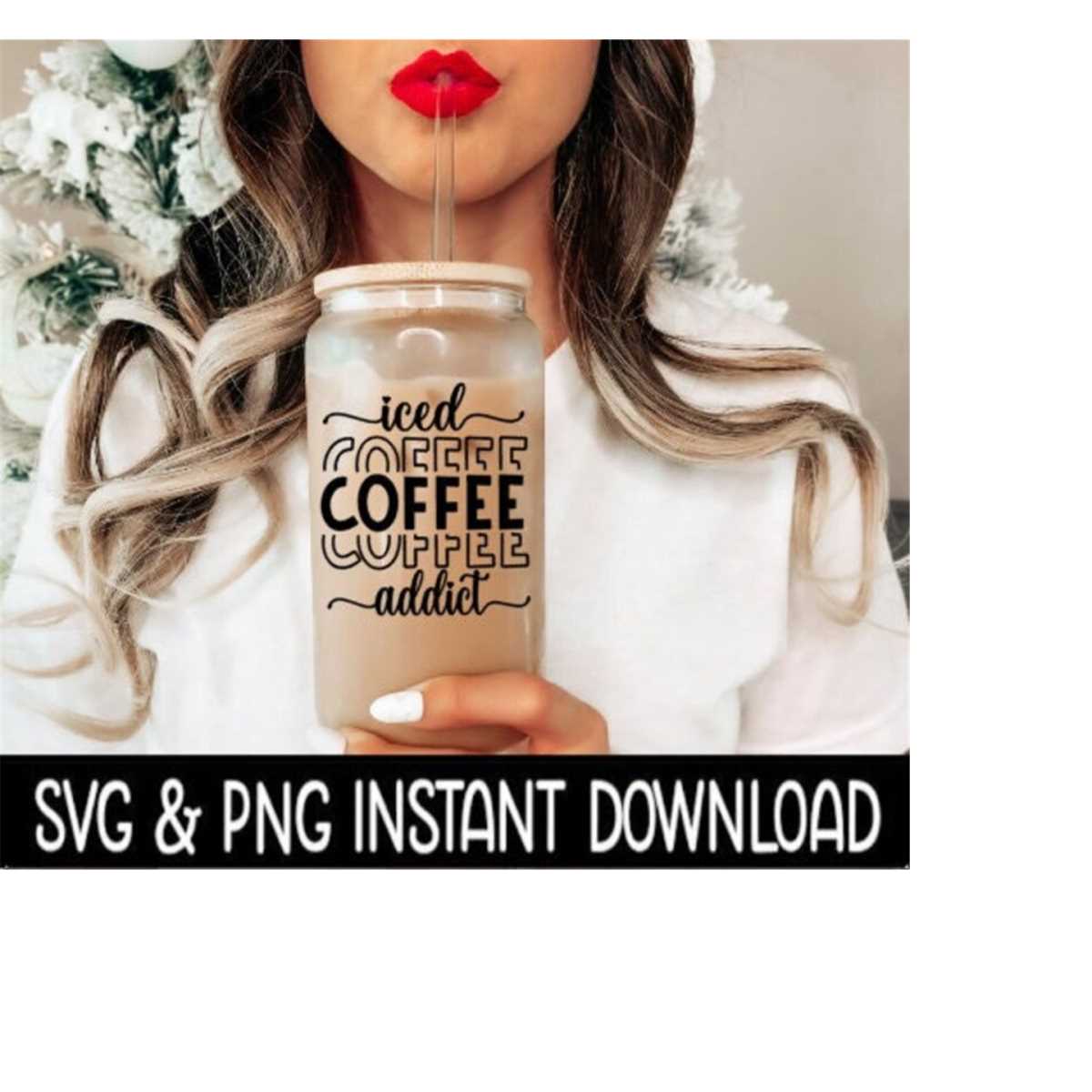 Iced Coffee SVG, Iced Coffee Addict Stacked PnG Coffee SVG, - Inspire