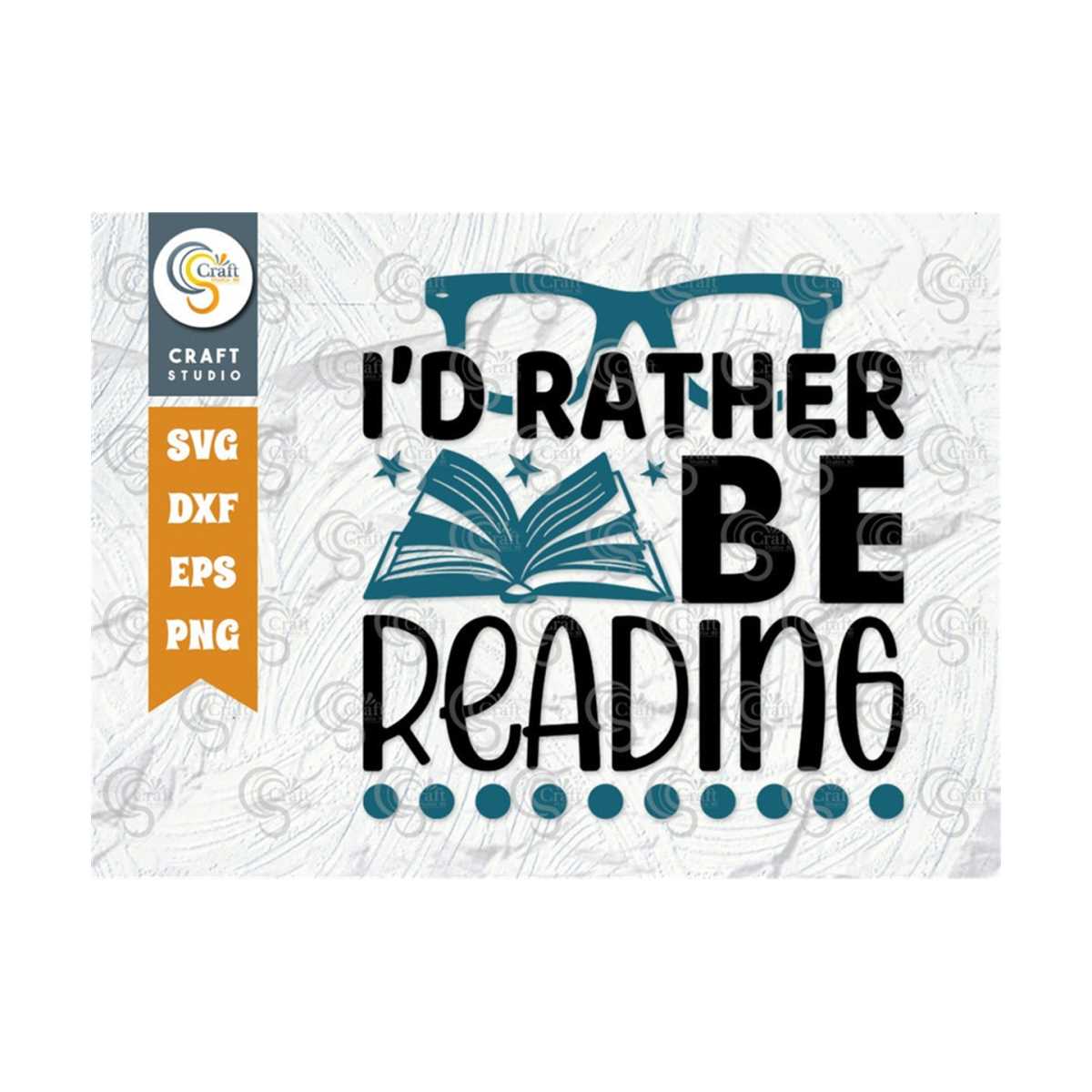 I'd Rather Be Reading SVG Cut File, Bookworm Svg, Funny Book | Inspire ...