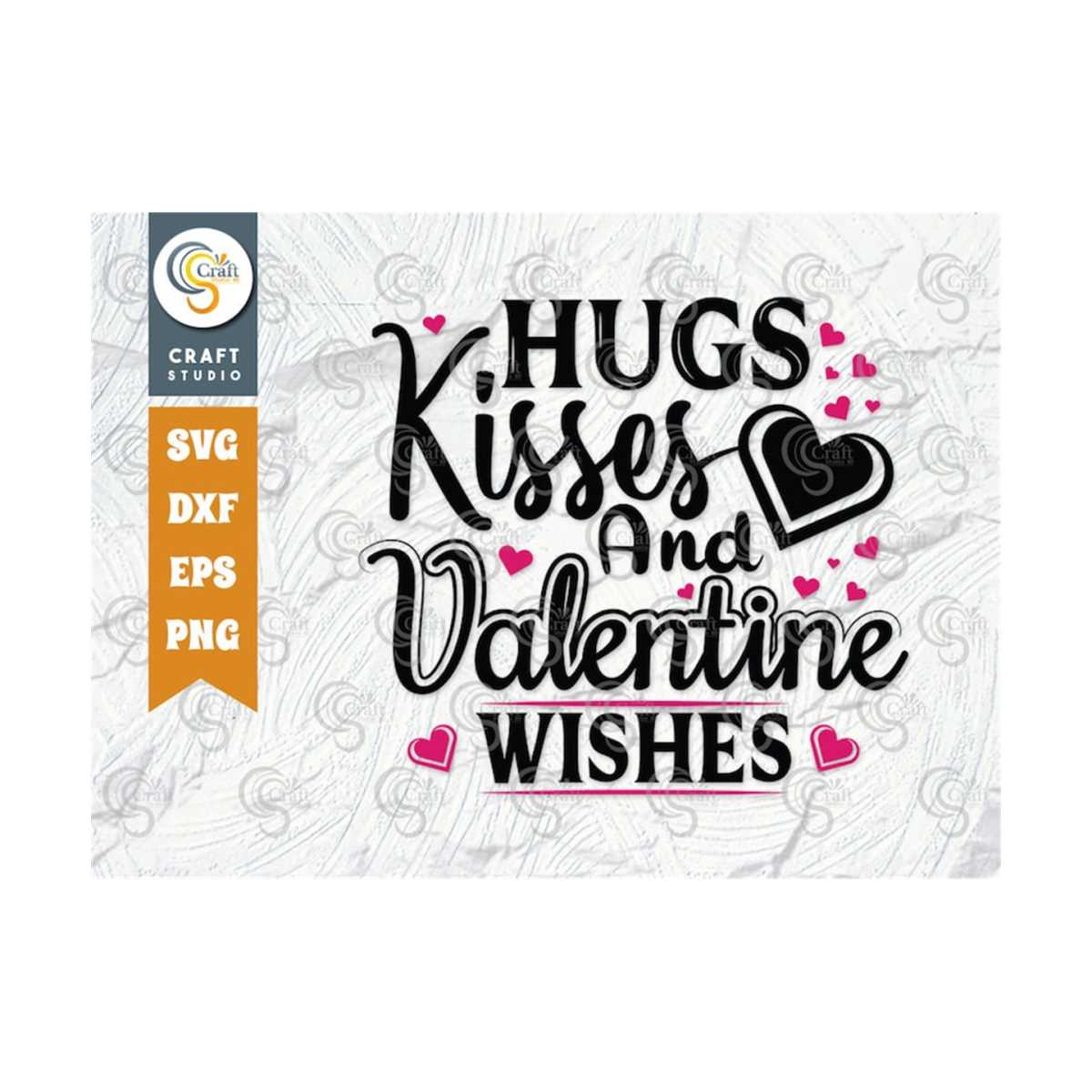 Hugs Kisses And Valentine Wishes SVG Cut File, Valentine's D | Inspire ...