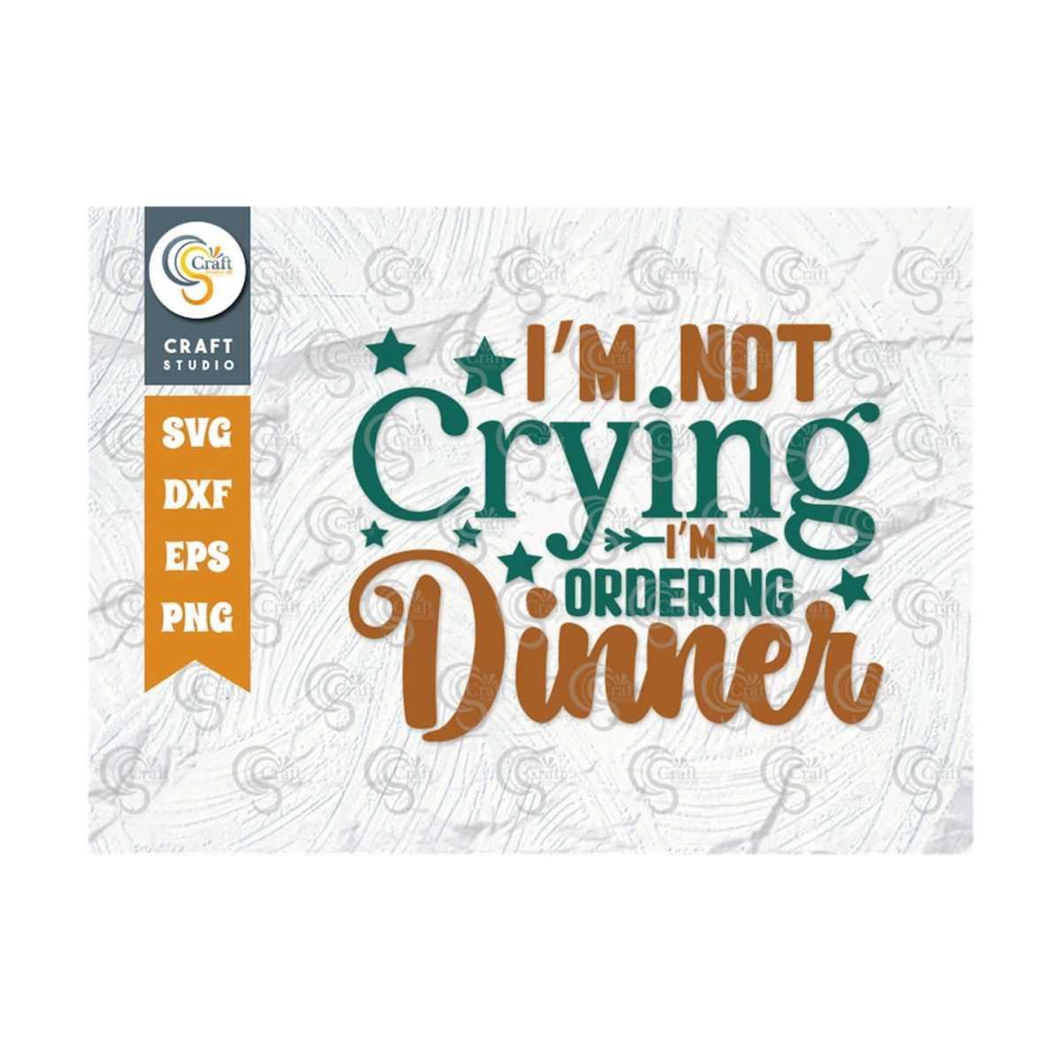 I'm Not Crying I'm Ordering Dinner SVG Cut File, Newborn Svg | Inspire ...