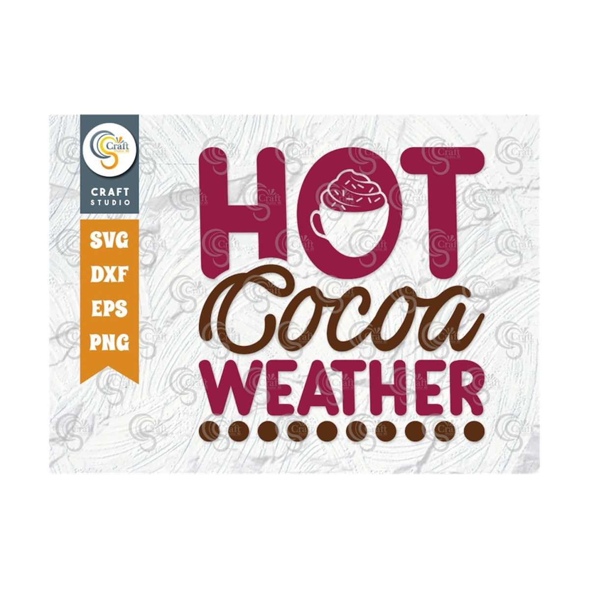 Hot Cocoa Weather SVG Cut File, Hot Chocolate Lover Svg, Hot Inspire