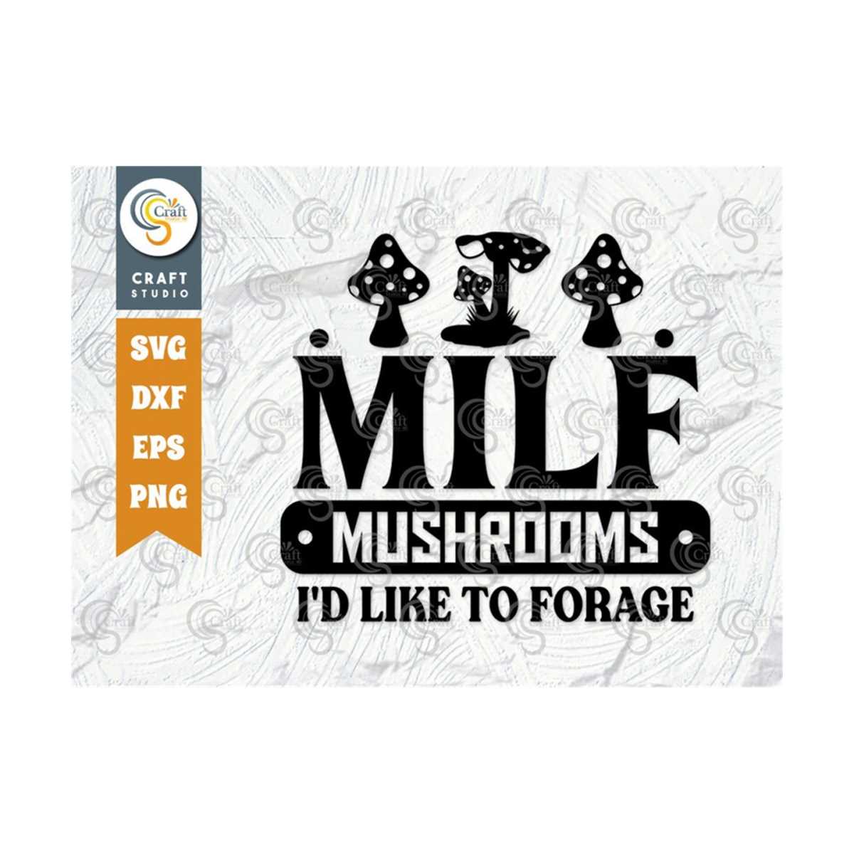 Foraged Svg Milf Mushrooms Id Like To Forage SVG Cut File, Mushroom Svg, | Inspire ...