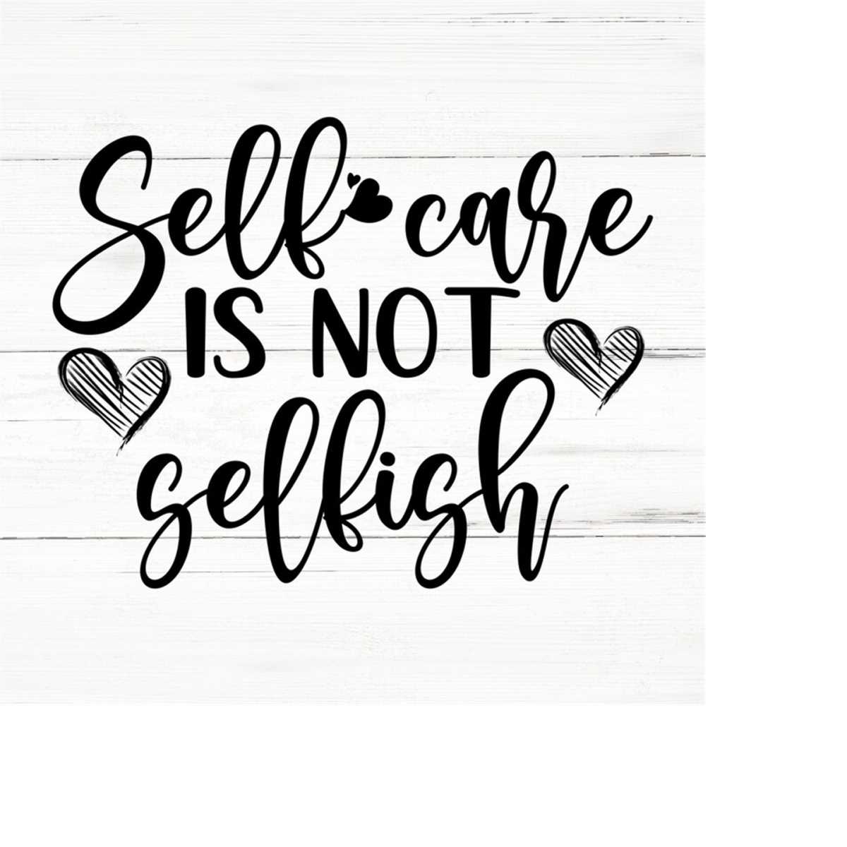 Self care is not selfish svg, Mental Health, Motivational In | Inspire ...