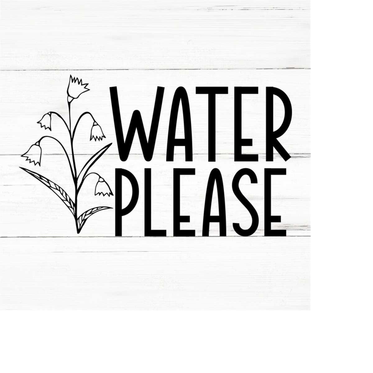Water PleasePlant Lover SVG, Plant svg, Plant Quotes Svg, H Inspire