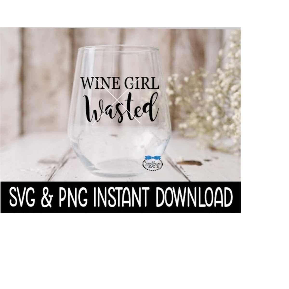 Wine Girl Wasted SVG, SVG Files, Instant Download, Cricut Cu Inspire