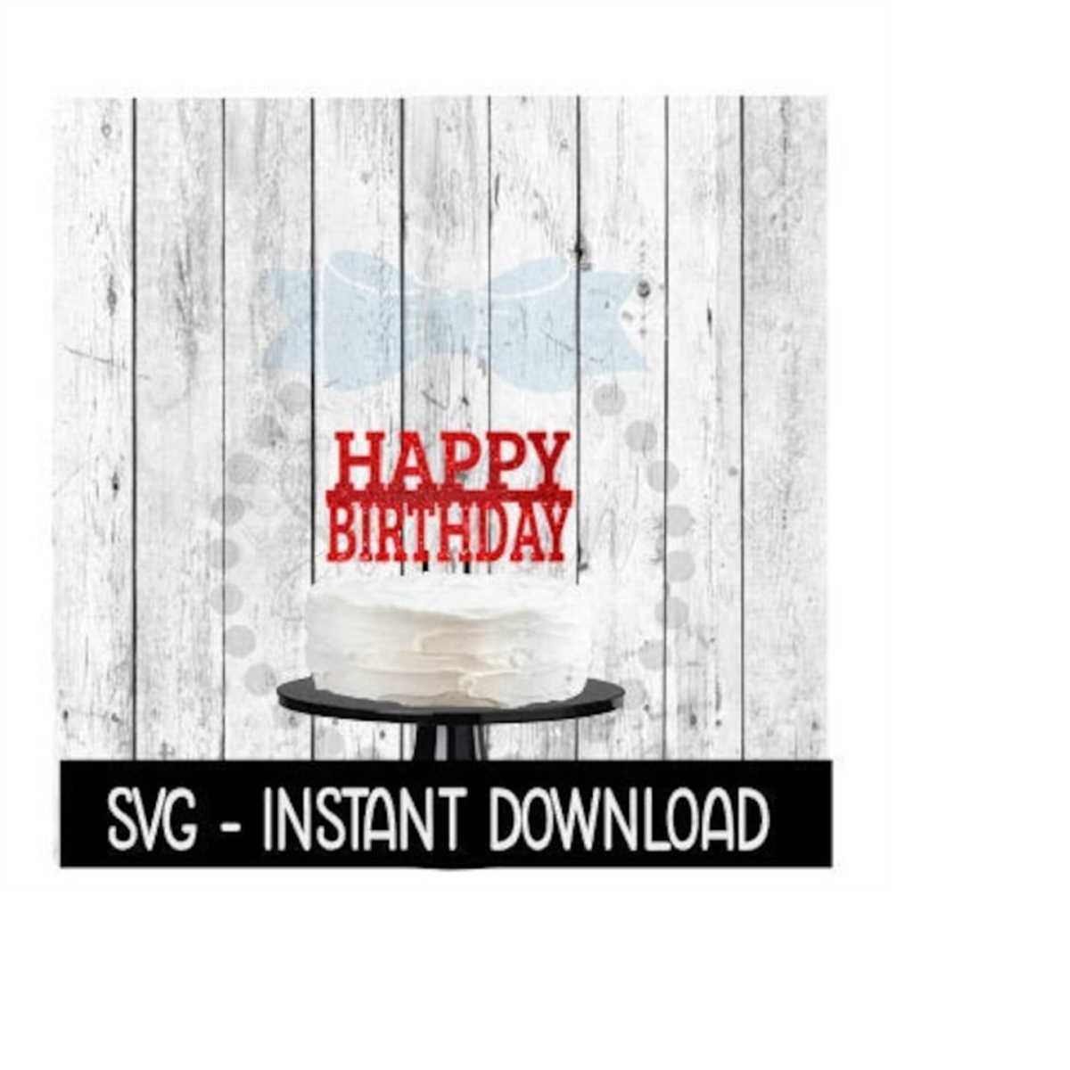 Cake Topper Svg File Happy Birthday Cake Topper Svg Instan Inspire