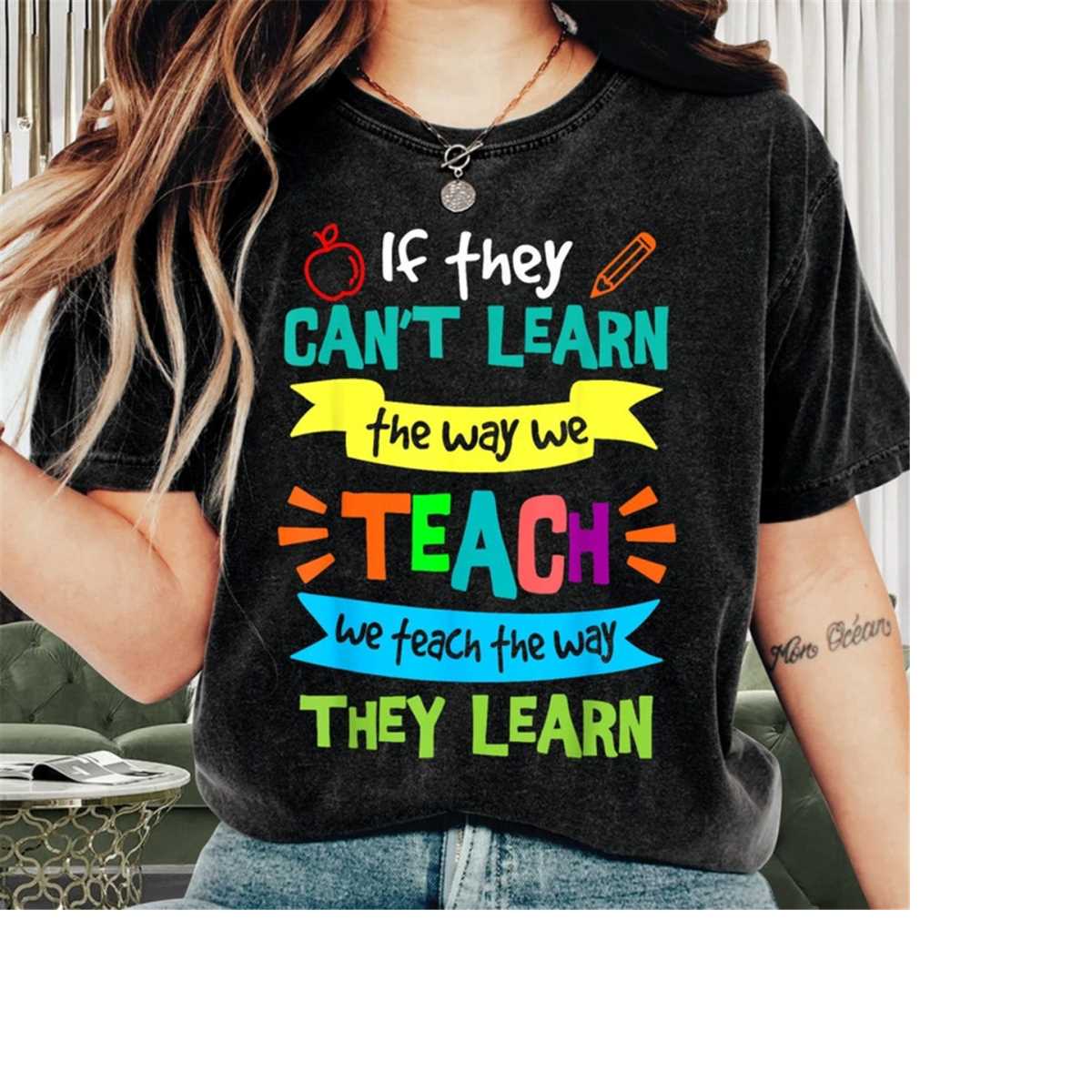 Teacher Shirt, We Teach The Way They Learn Teacher Shirt, Te - Inspire ...