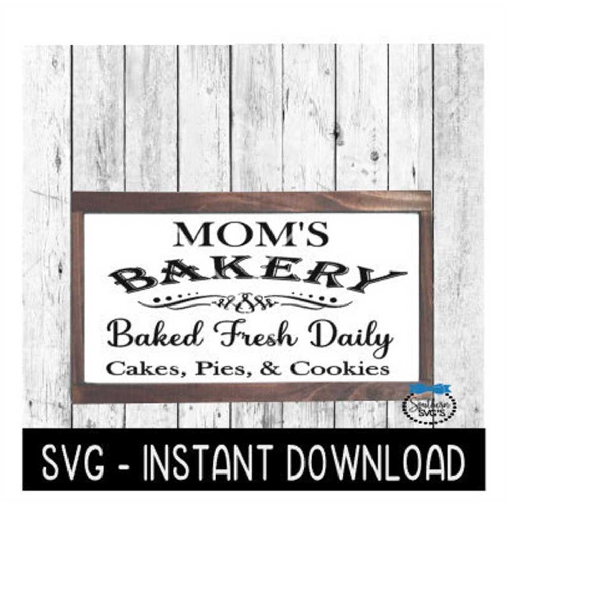 Mom's Bakery SVG, Farmhouse Sign SVG File, Instant Download, - Inspire ...