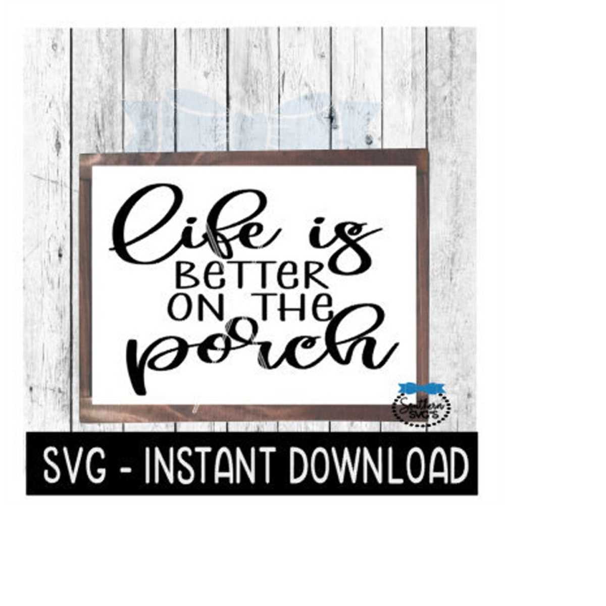 Life Is Better On The Porch SVG, Farmhouse Sign SVG File, In | Inspire ...