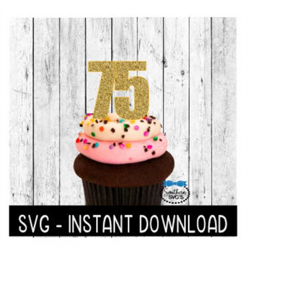 Cake Topper SVG File, 75th Birthday Cupcake Topper SVG, Anni Inspire
