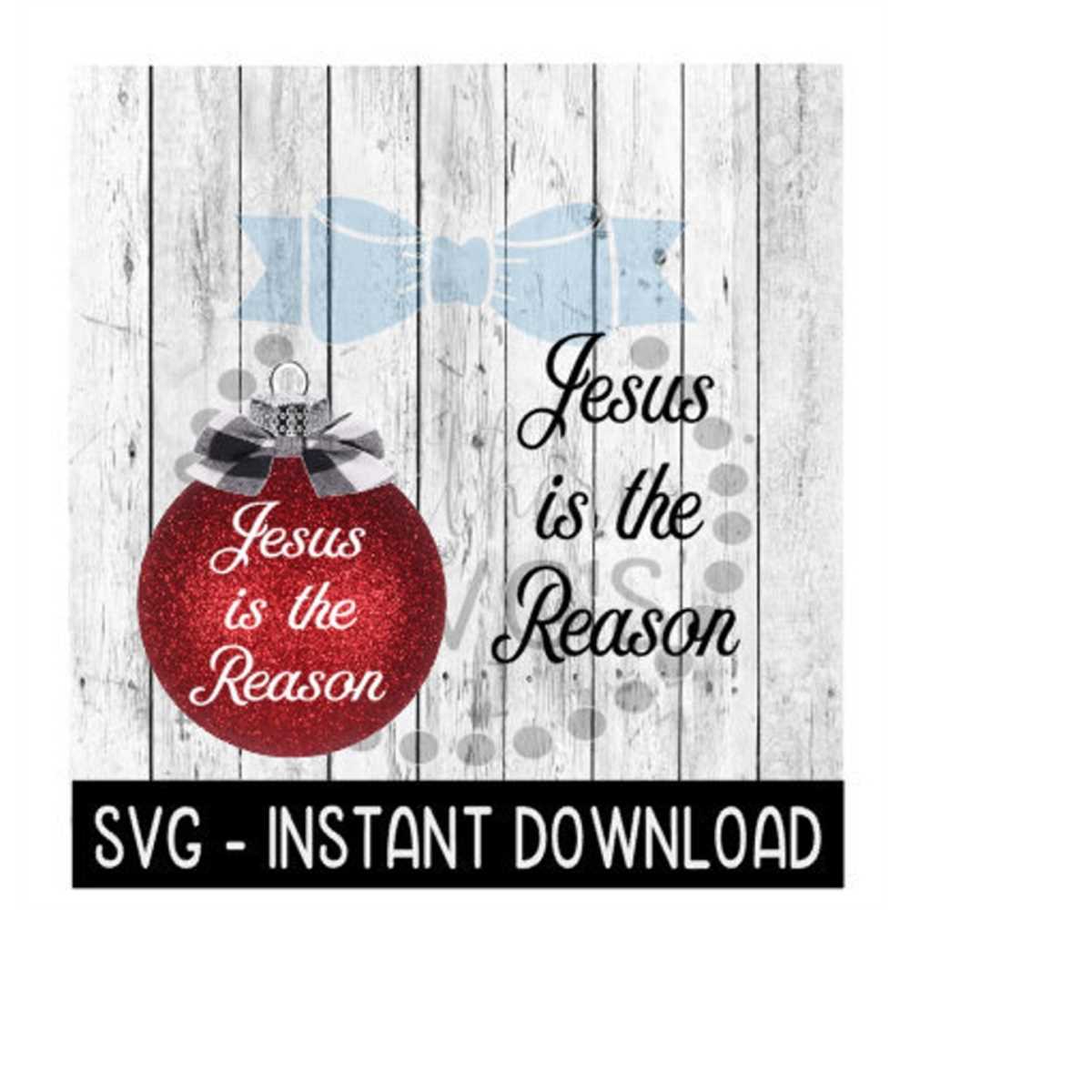 Christmas SVG, Jesus Is The Reason Christmas SVG File, Ornam Inspire