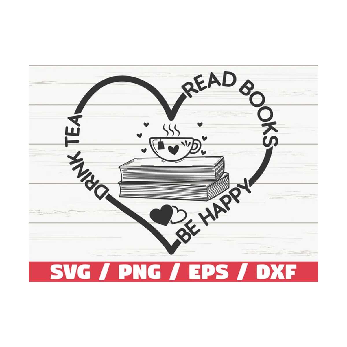 Drink Tea Read Books Be Happy SVG / Cut File / Cricut / Clip | Inspire ...