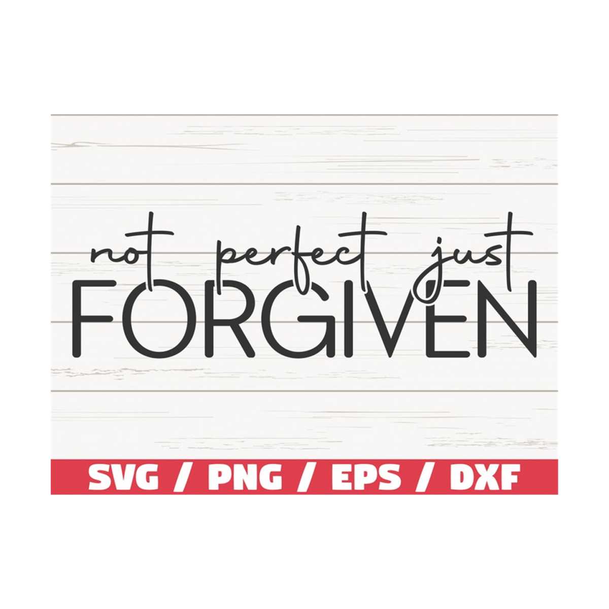 Perfectly Forgiven Not Perfect Forgiven SVG / Cut File / Cricut / Commercial us | Inspire ...