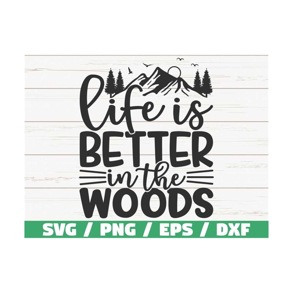 Life Is Better In the Woods SVG / Cut File / Cricut / Commer | Inspire ...