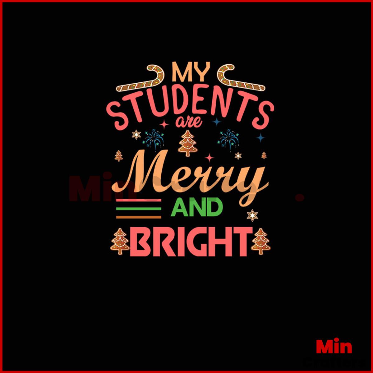 My Students Are Merry And Bright Svg, Christmas Svg, Christm | Inspire ...