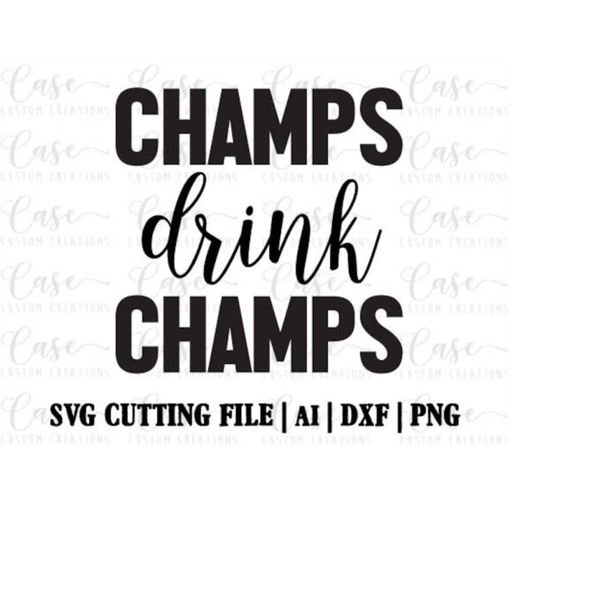 Champs Drink Champs SVG Cutting File, Ai, DXF and Printable Inspire