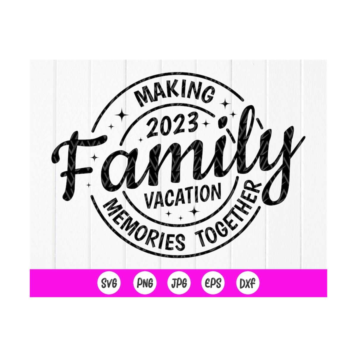 Family Vacation 2023 Svg, Making Memories Together SVG, Fami - Inspire