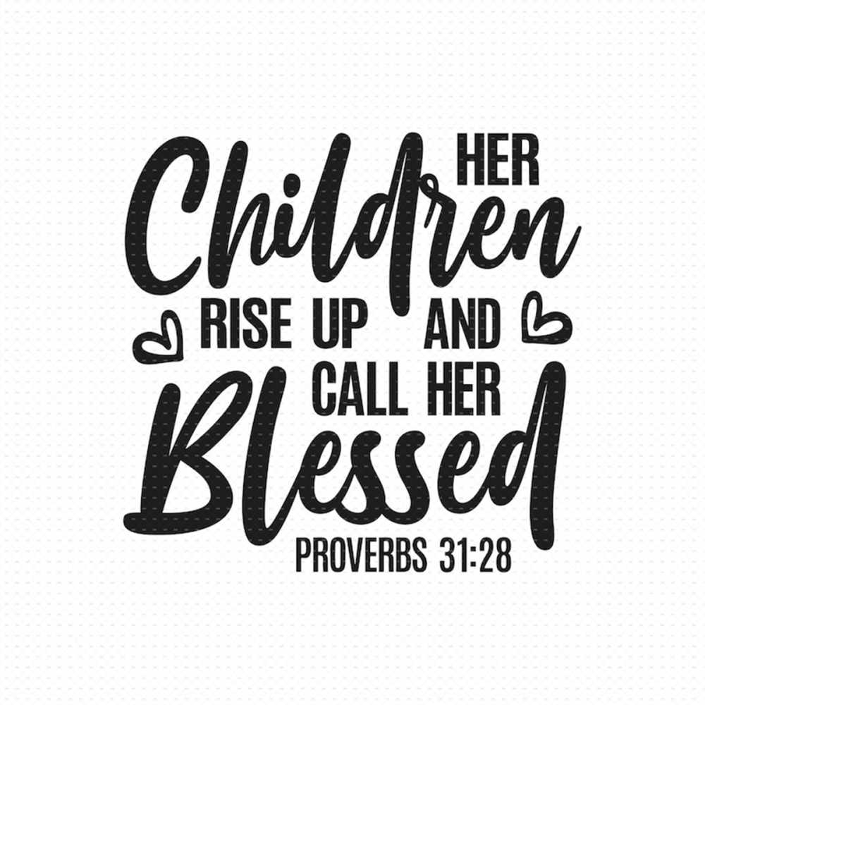 Her Children Rise Up And Call Her Blessed Svg Png Eps Pdf Fi - Inspire ...