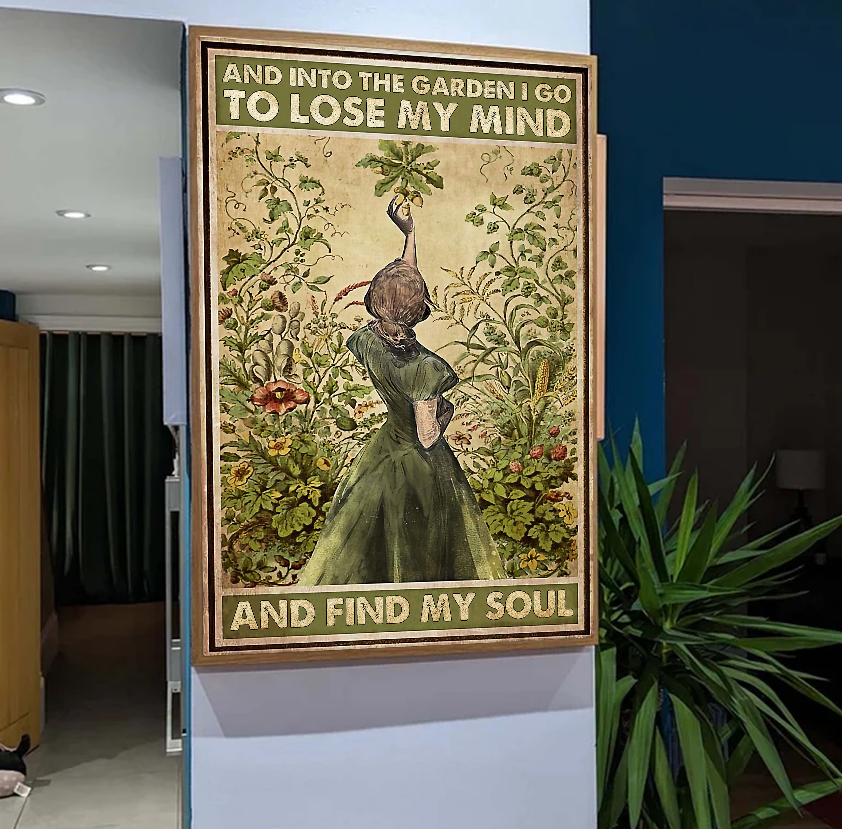 Into The Garden I Go To Lose My Mind And Find My Soul Poster | Inspire ...