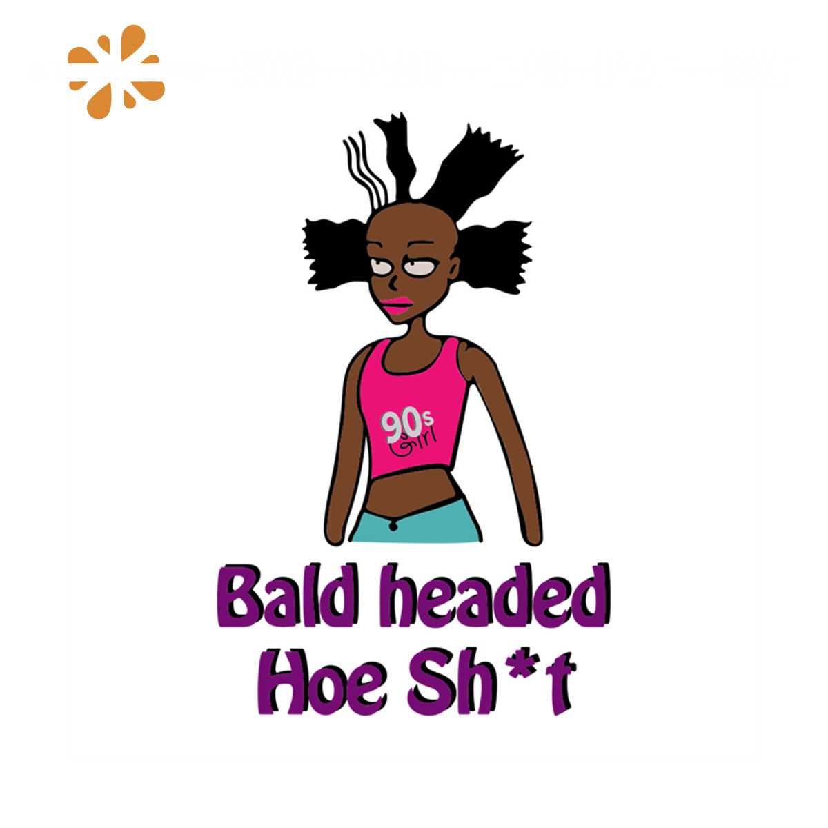 Bald headed hoe sh*t svg | Inspire Uplift