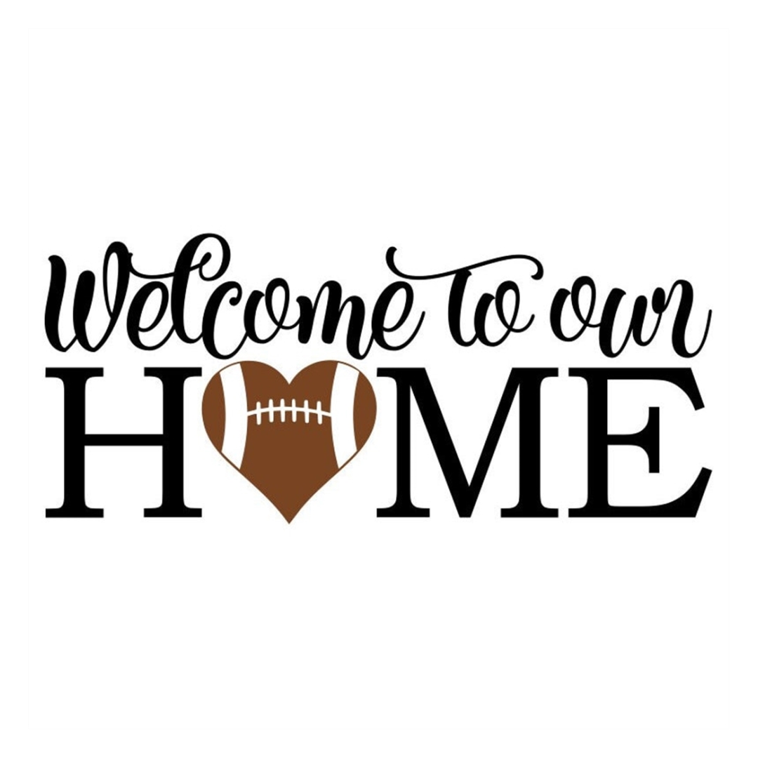 to our Home SVG, Football Sign SVG, Digital Download Inspire