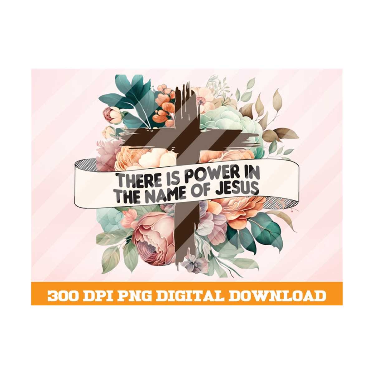There Is Power In The Name Of Jesus Png, Floral Faith Png, C | Inspire ...