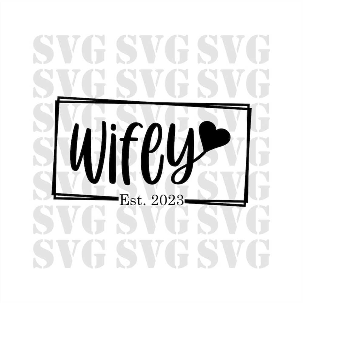 Wifey Svg, Heart Svg, Wife Svg, Wedding Svg, Cute Svg, Est 2 - Inspire