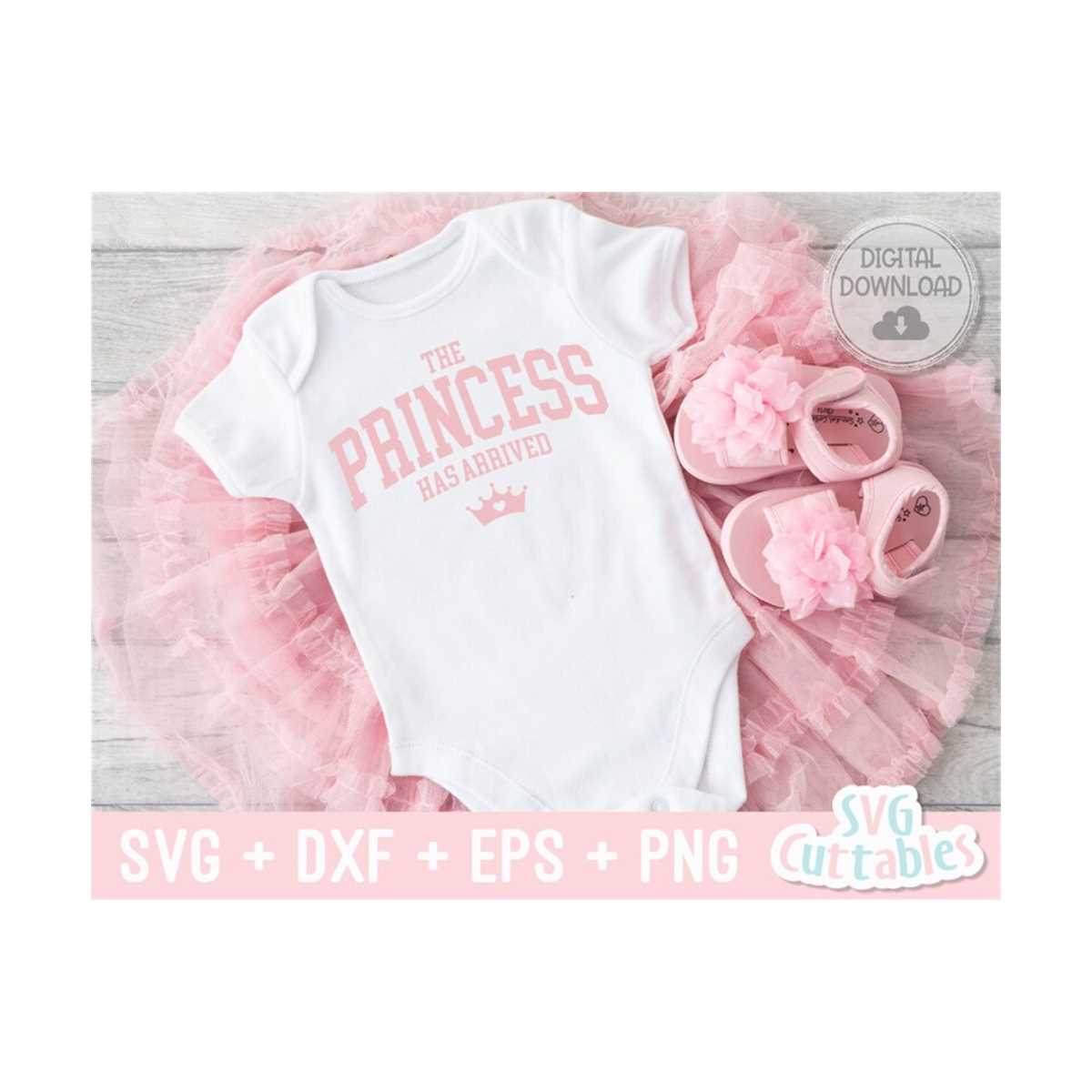 The Princess Has Arrived svg - Baby Shirt svg - Cut File - s | Inspire ...