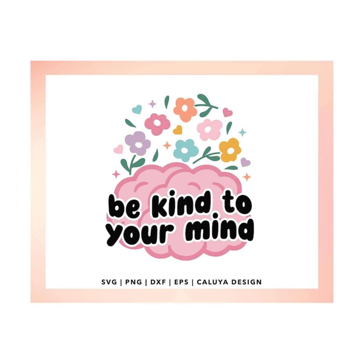 Be Kind To Your Mind SVG | Mental Health SVG, mental health | Inspire ...