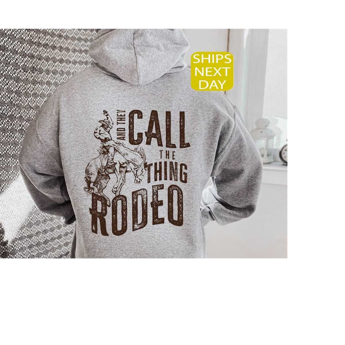 And They Call The Thing Rodeo Hoodie, Rodeo Hoodie, Trendy H Inspire