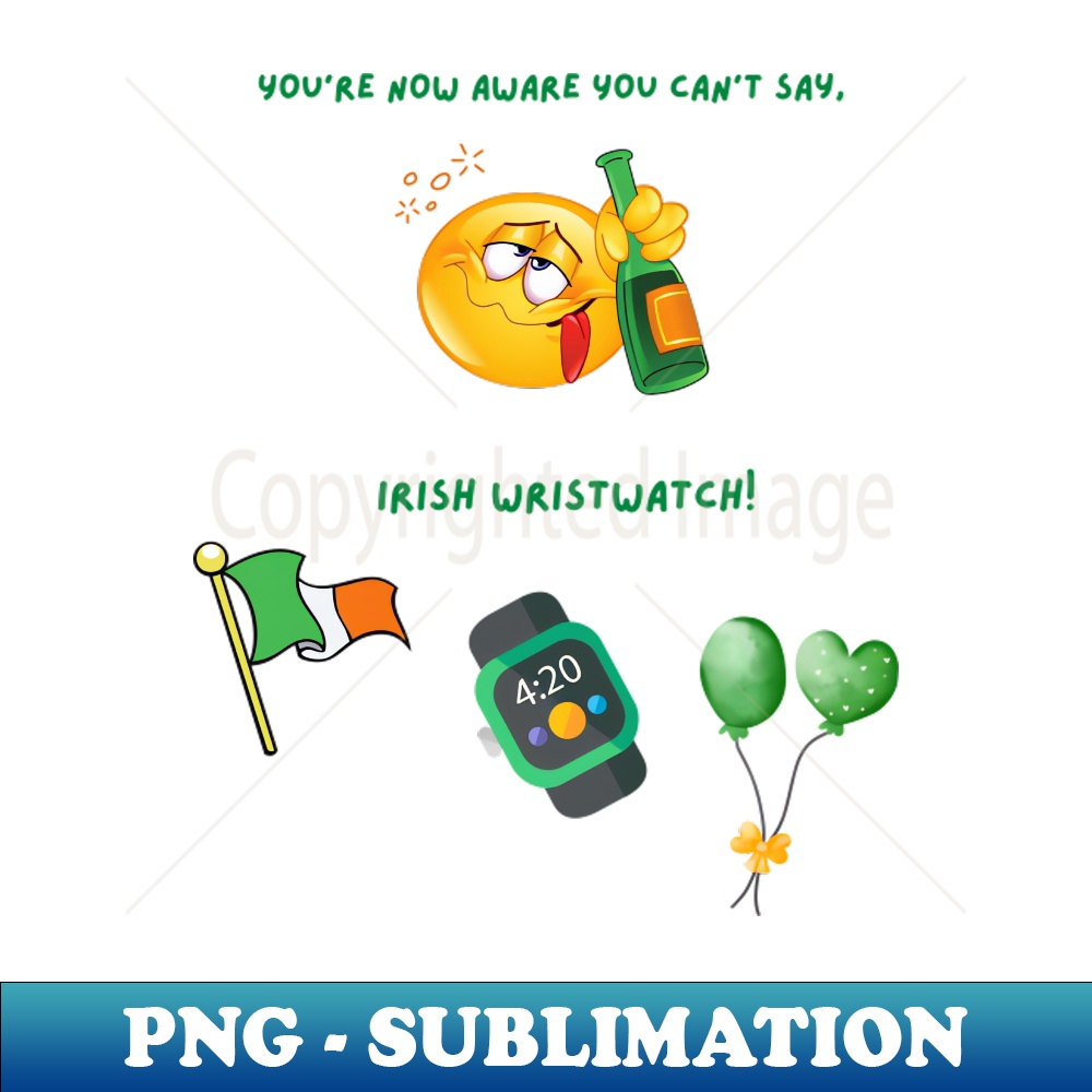 Irish Wristwatch PNG Sublimation File Crystal Clear In Inspire