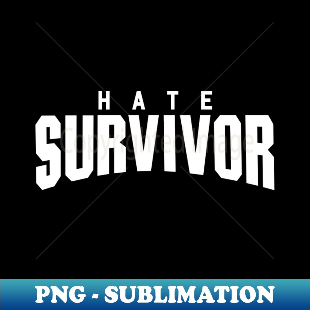 Hate Survivor Empowering Strength Inspire Resilience Inspire Uplift