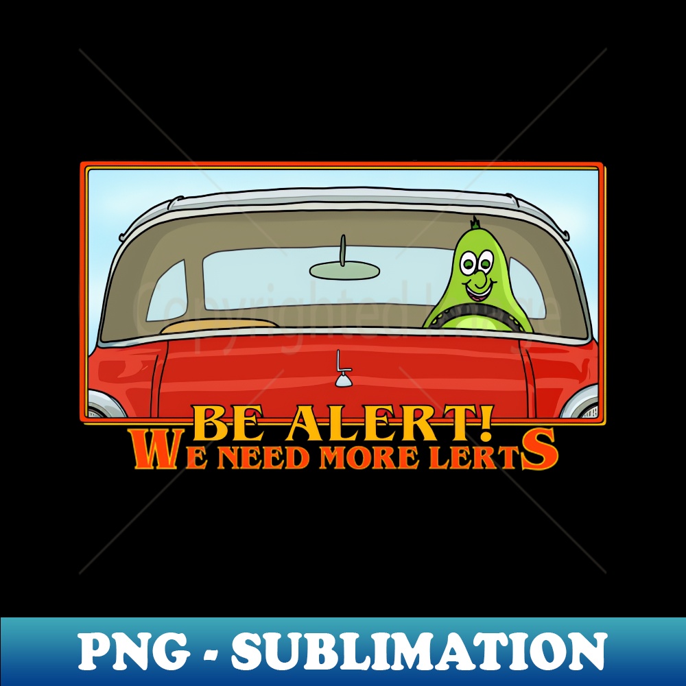 Be alert We need more alerts - Instant PNG Sublimation Downl | Inspire ...