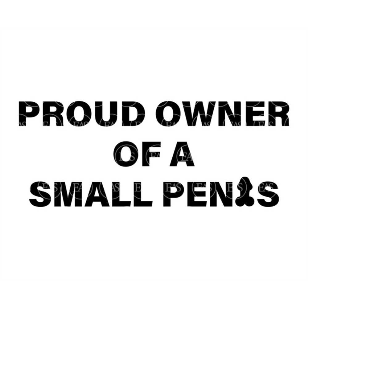 Proud Owner of a Small Penis Svg, Tiny Penis. Vector Cut fil - Inspire
