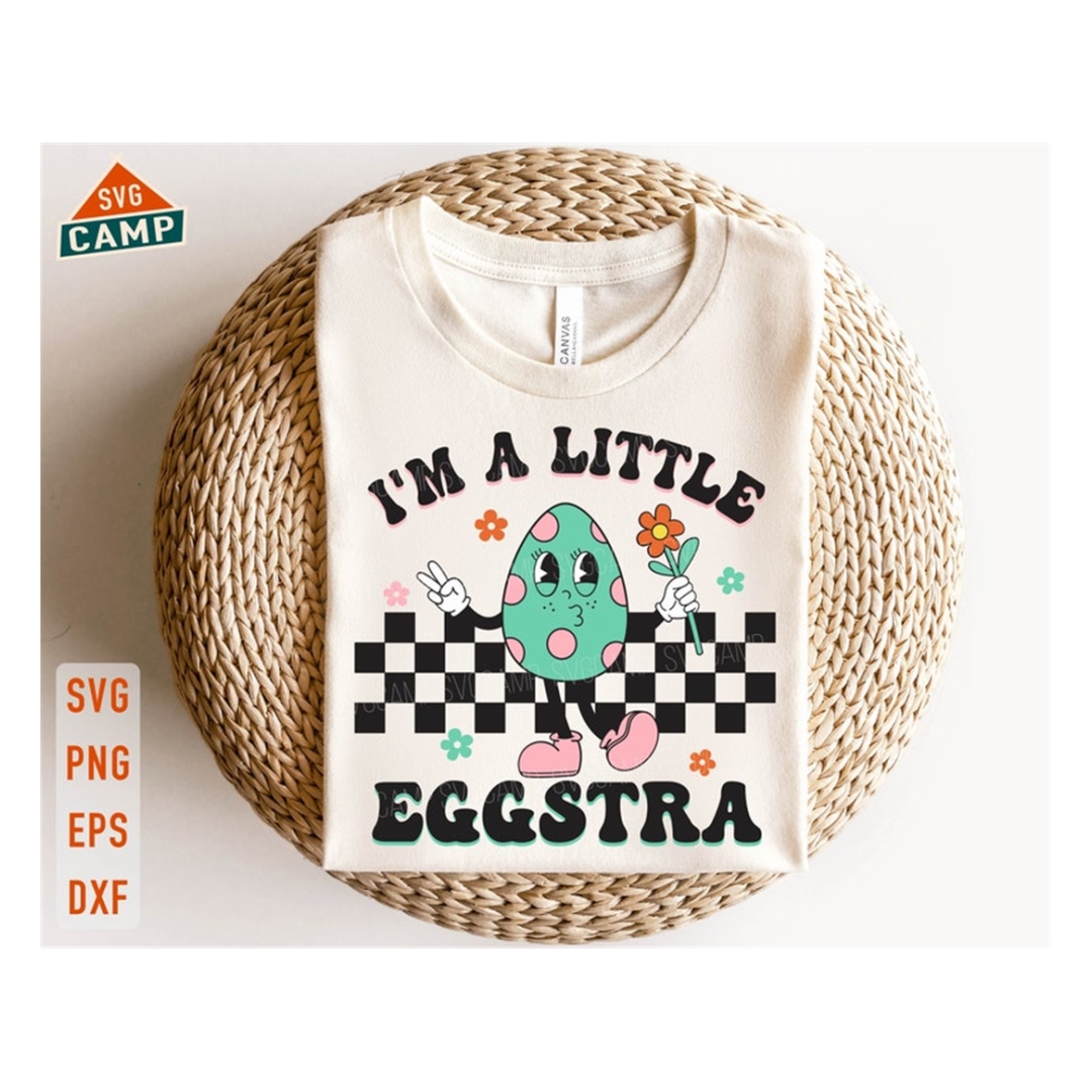I'm A Little Eggstra Svg, Easter Egg Svg, Easter Day Svg, Eg | Inspire ...